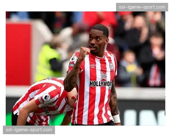 伤病更新:布伦特福德确认伊万·托尼因背伤无缘对阵阿森纳 伤病更新:布伦特福德确认伊万·托尼因背伤无缘对阵阿森纳